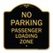 Signmission No Parking Passenger Loading Zone, Black & Gold Aluminum Sign, 18" x 18", BG-1818-23679 A-DES-BG-1818-23679 - alternate 1